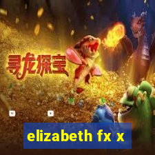 elizabeth fx x